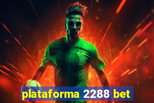 plataforma 2288 bet